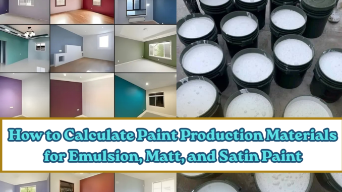 How to Calculate Paint Production Materials for Emulsion, Matt, and Satin Paint