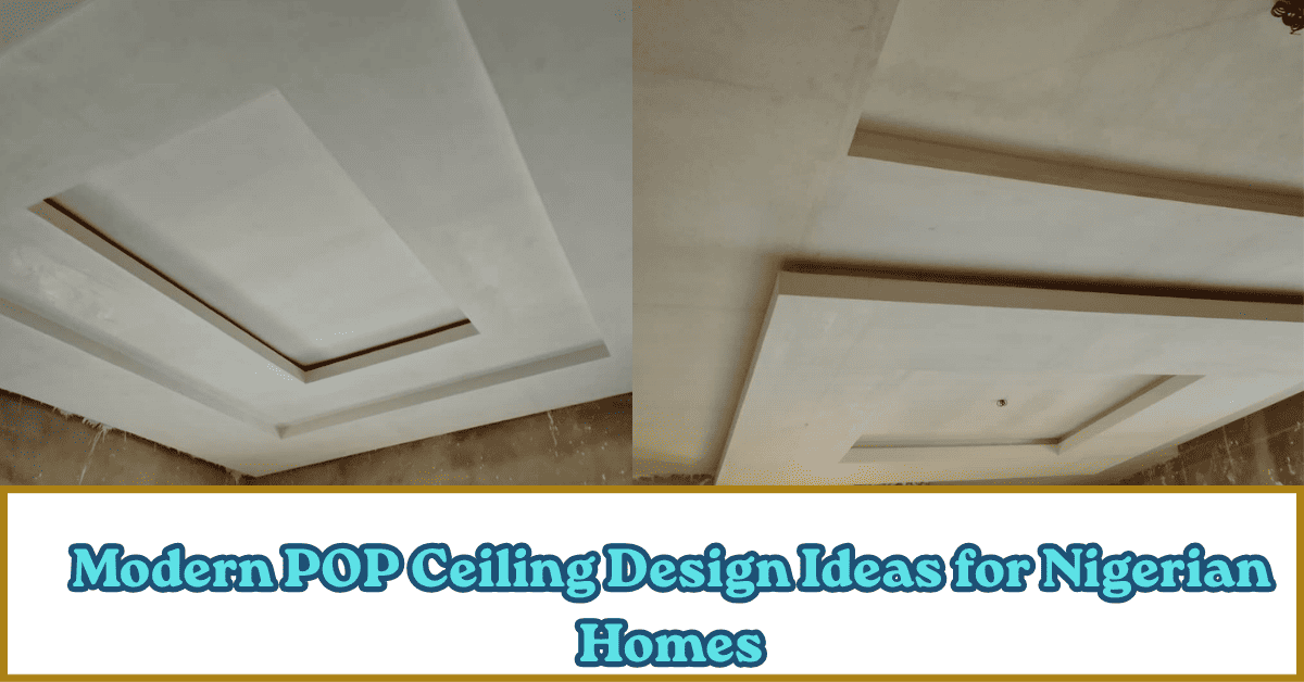 Modern POP Ceiling Design Ideas for Nigerian Homes