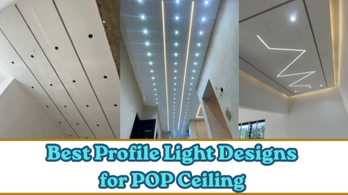 Profile Light Designs for POP Ceiling