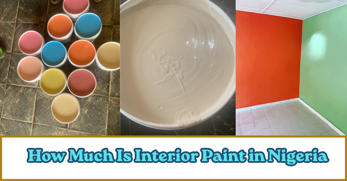 How Much Is Interior Paint in Nigeria