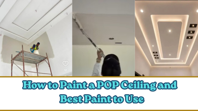 How to Paint a POP Ceiling