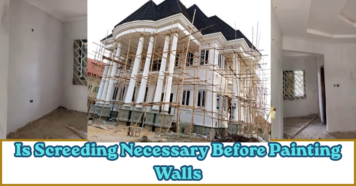Is Screeding Necessary Before Painting Walls