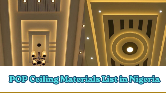 List of materials used for POP ceiling in Nigeria