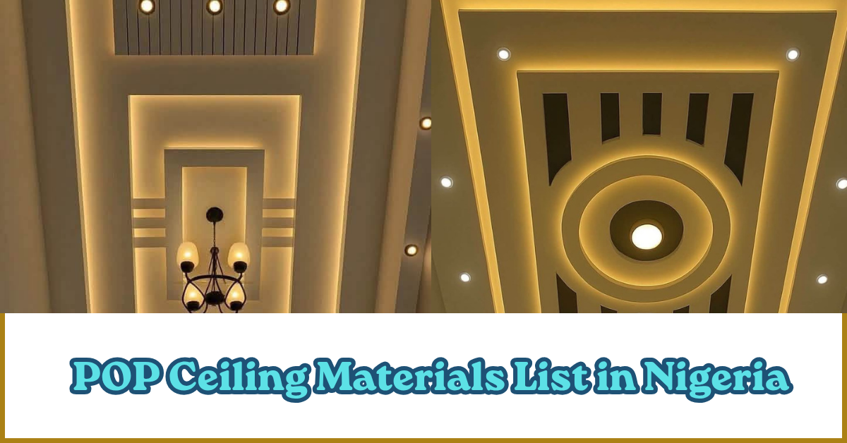 List of materials used for POP ceiling in Nigeria