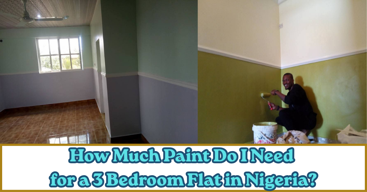 How Much Paint Do I Need for a 3 Bedroom Flat in Nigeria