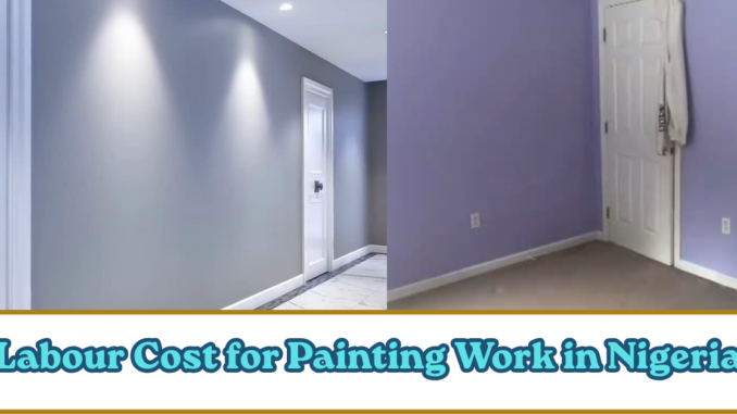 Labour Cost for Painting Work Nigeria