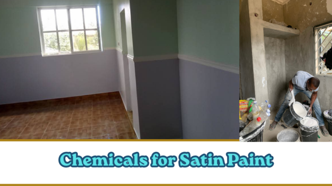 Chemicals for Satin Paint