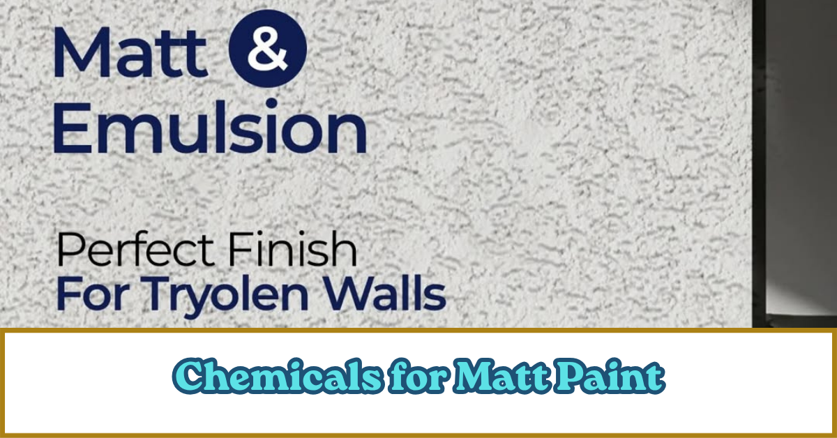 Chemicals for Matt Paint