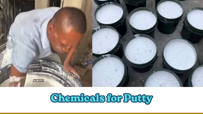 Chemicals for Putty