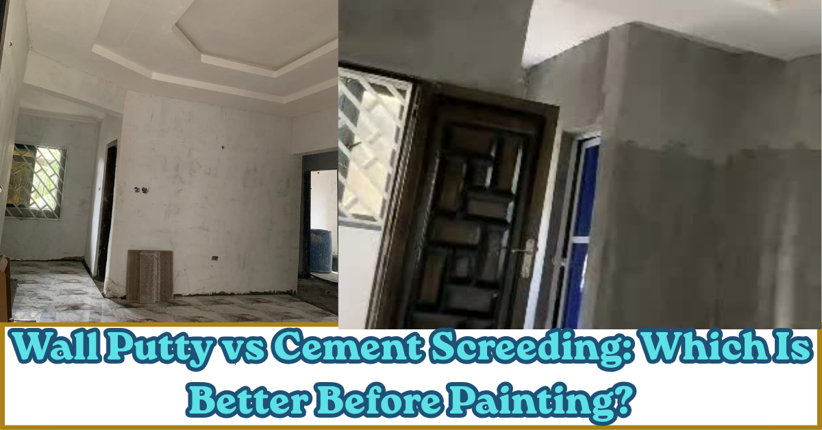 Wall Putty vs Cement Screeding