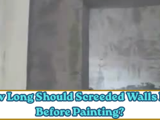 How Long Should Screeded Walls Dry Before Painting